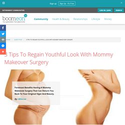 3 Tips To Regain Youthful Look With Mommy Makeover Surgery