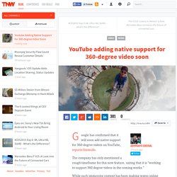 Youtube Adding Native Support for 360-degree Video Soon