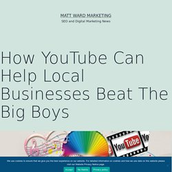 How YouTube Can Help Local Businesses Beat The Big Boys