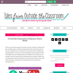 6 YouTube Channels to Help you Teach Math- Tales from Outside the Classroom