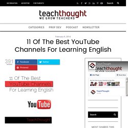 11 Of The Best YouTube Channels For Learning English