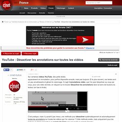 YouTube : Désactiver les annotations sur toutes les vidéos