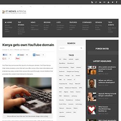 Kenya gets own YouTube domain