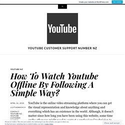 How To Watch Youtube Offline By Following A Simple Way?