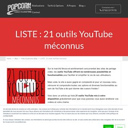 LISTE : 21 outils YouTube méconnus > www.popcornvideo.fr