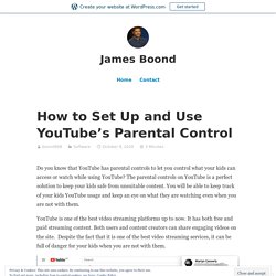 How to Set Up and Use YouTube’s Parental Control – James Boond