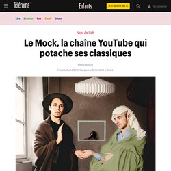 Le Mock, la chaîne YouTube qui potache ses classiques - Enfants