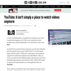 YouTube: it isn't simply a place to watch videos anymore