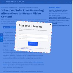 3 Best YouTube Live Streaming Alternatives to Stream Video Content
