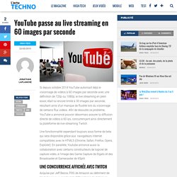 YouTube passe au live streaming en 60 images par seconde