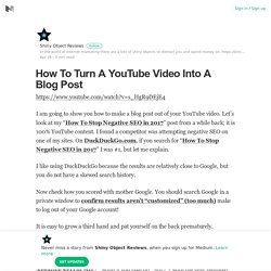 How To Turn A YouTube Video Into A Blog Post – Shiny Object Reviews – Medium