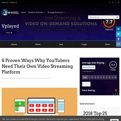Why YouTubers Need Their Own Video Streaming Platform