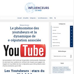 Le phénomène des youtubeurs et la dynamique de e-réputation associée