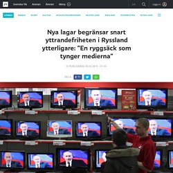 Nya lagar begränsar snart yttrandefriheten i Ryssland ytterligare: ”En ryggsäck som tynger medierna”