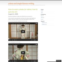 How to wear yukata (or rather, how to put one on) « yukata and simple kimono weblog