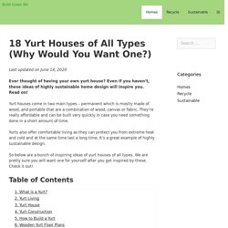 18 Yurt Houses of All Types (Why Would You Want One?)