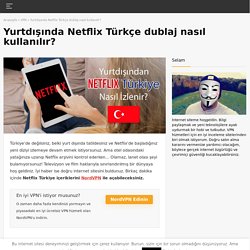 Yurtdışından Netflix Türkiye Nasıl İzlenir?