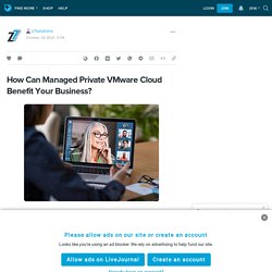 How Can Managed Private VMware Cloud Benefit Your Business?
