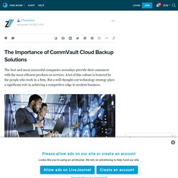 The Importance of CommVault Cloud Backup Solutions