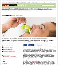 Zähne: Zahnerosion durch Fruchtsäure im Obst
