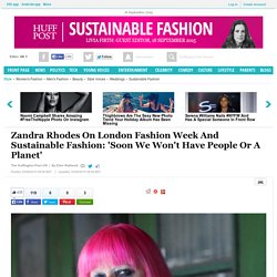 Zandra Rhodes On London Fashion Week And Sustainable Fashion: 'Soon We Won't Have People Or A Planet'