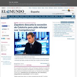 Zapatero descarta la secesión de Cataluña pero pide reforzar sus 'competencias'