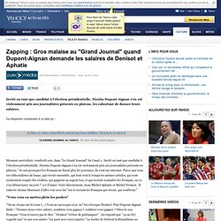 Zapping : Gros malaise au "Grand Journal" quand Dupont-Aignan demande les salaires de Denisot et Aphatie