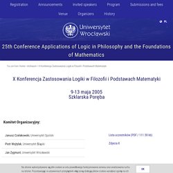 [Archiwum] X-Konferencja-Zastosowania-Logiki-w-Filozofii-i-Podstawach-Matematyki - 25th Conference Applications of Logic in Philosophy and the Foundations of Mathematics