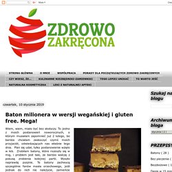 Zdrowo Zakręcona: Baton milionera w wersji wegańskiej i gluten free. Mega!