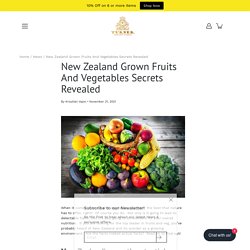 New Zealand Grown Fruits And Vegetables Secrets Revealed