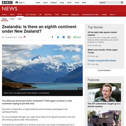 Zealandia: Is there an eighth continent under New Zealand?