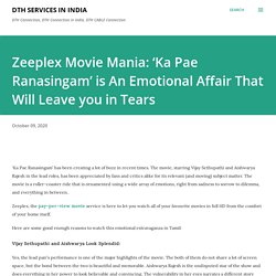 Zeeplex Movie Mania: ‘Ka Pae Ranasingam’ is An Emotional Affair That Will Leave you in Tears