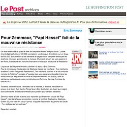 Pour Zemmour, "Papi Hessel" fait de la mauvaise résistance - MR M sur LePost.fr