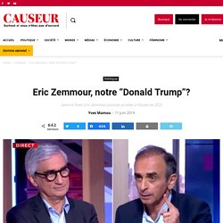 Eric Zemmour, notre “Donald Trump”?