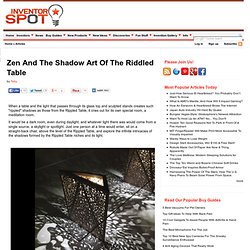 Zen And The Shadow Art Of The Riddled Table