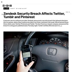 Zendesk Security Breach Affects Twitter, Tumblr and Pinterest