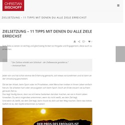 Zielsetzung – 11 Tipps mit denen du alle Ziele erreichst – Christian Bischoff