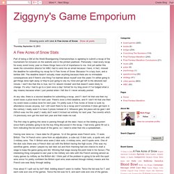 Ziggyny's Game Emporium: A Few Acres of Snow