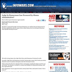 » Judge In Zimmerman Case Pressured by Obama Administration? Alex Jones