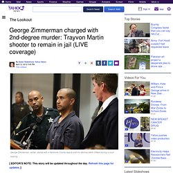 George Zimmerman charged with 2nd-degree murder: Trayvon Martin shooter to remain in jail (LIVE coverage)