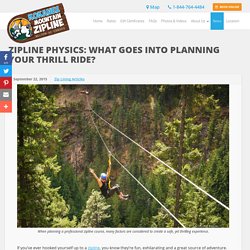 Zipline Physics: What Goes into Planning Your Thrill Ride?