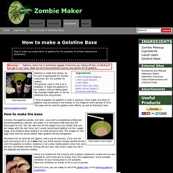 Zombie Maker - ingredients - How to make a Gelatine Base