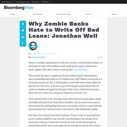 Weil: Why Zombie Banks Hate to Write Off Bad Loans
