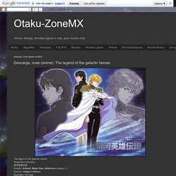 Otaku-ZoneMX : Descarga, ovas (anime): The legend of the galactic heroes