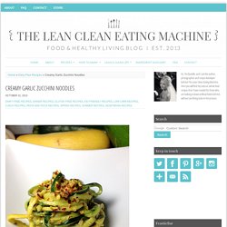 Creamy Garlic Zucchini Noodles - The Lean Clean Eating Machine
