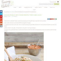 Zucchini noodles with creamy roasted tomato basil sauce