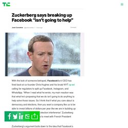 Zuckerberg says breaking up Facebook “isn’t going to help”