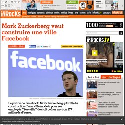 Mark Zuckerberg veut construire une ville Facebook