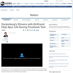 Zuckerberg’s Dinners with Girlfriend Help Spur Life-Saving Facebook Tool