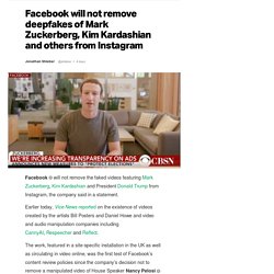 Facebook will not remove deepfakes of Mark Zuckerberg, Kim Kardashian and others from Instagram